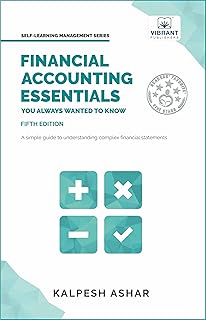 Financial Accounting Essentials You Always Wanted to Know: 5th Edition: A Simple Guide to Financial Statements, Accounting...