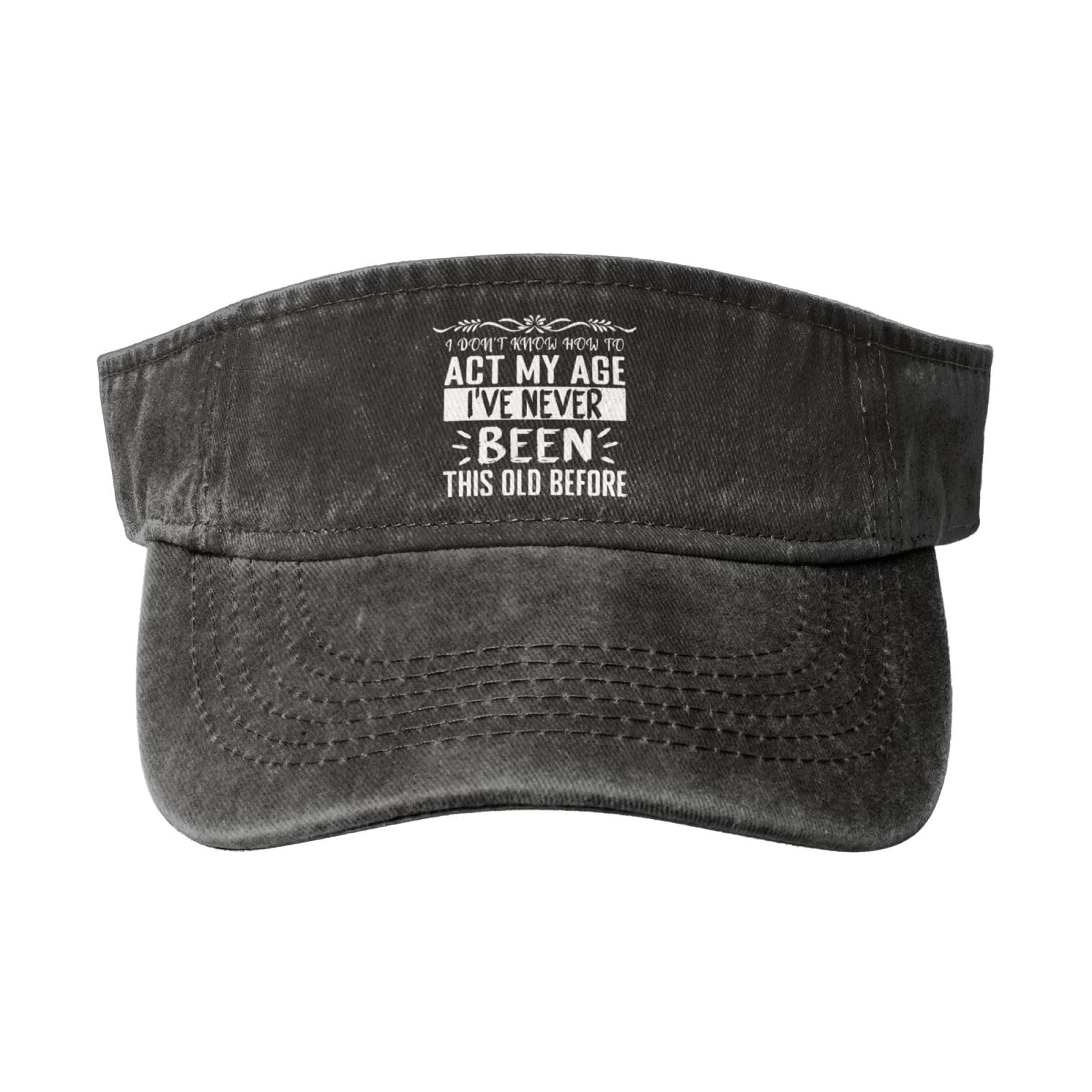 Sun Visor Hats I Don't Know How to Act My Age Funny Birthday Adjustable Ball Caps Empty Top Baseball Running Tennis for Men Women Outdoor Travel Beach Black