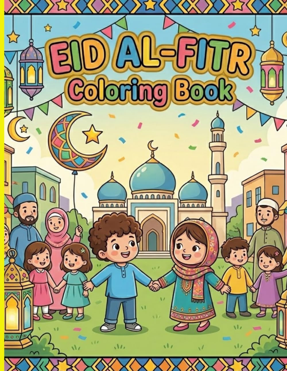 Eid Al Fitr Coloring Book: Eid al Fitr Coloring book for kids and adults, which takes you in a journey through eid events from moon sighting, ... meeting relatives and recieving Eideyah