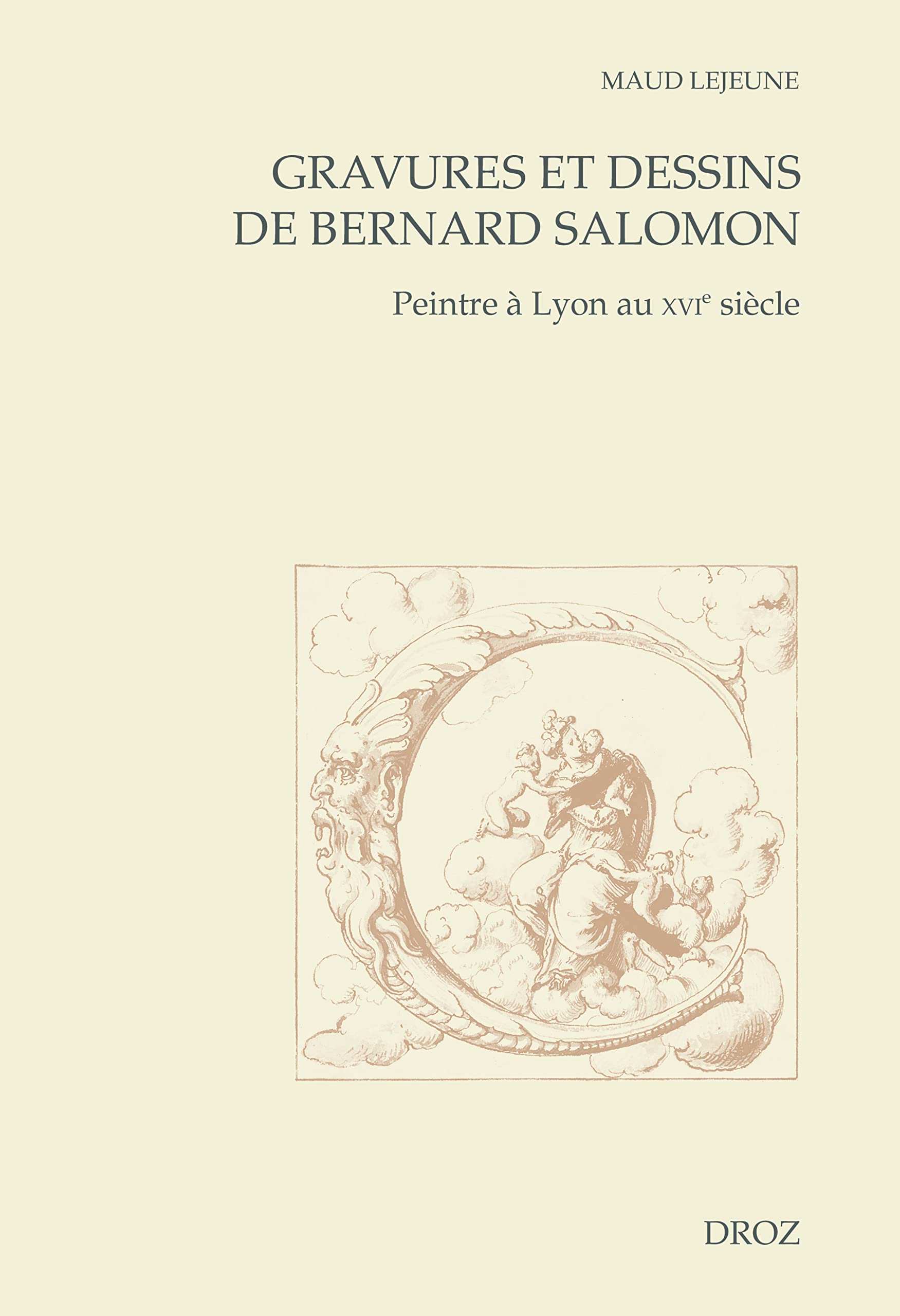 Gravures et dessins de Bernard Salomon : livre d'art sur le peintre lyonnais du XVIe siècle