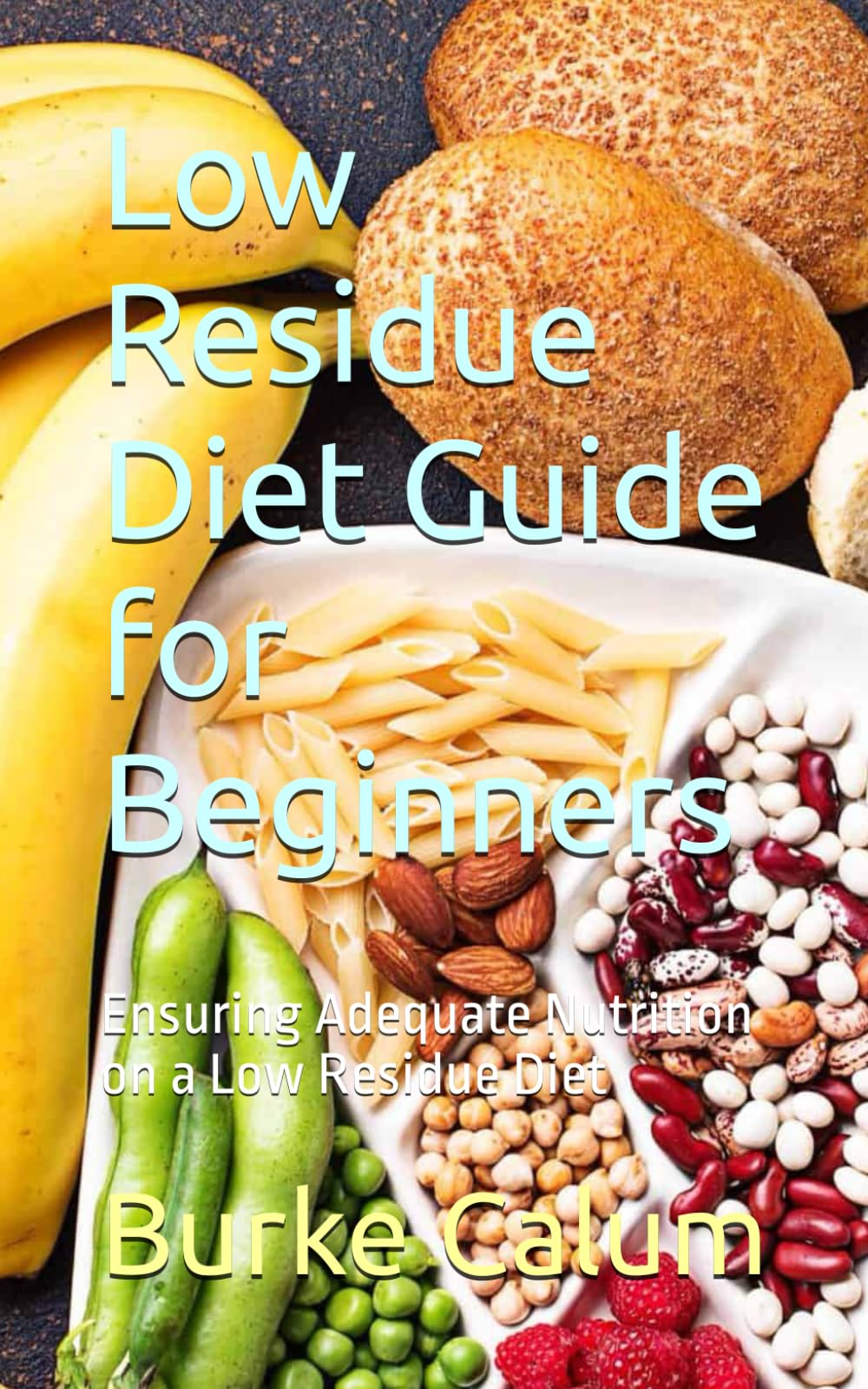Low Residue Diet Guide for Beginners: Ensuring Adequate Nutrition on a Low Residue Diet