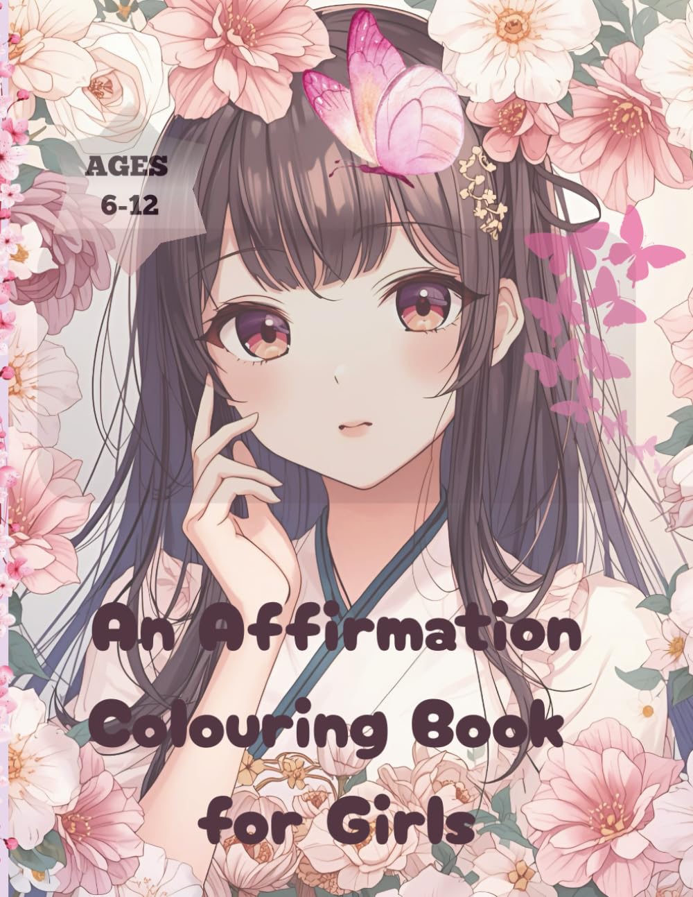 An Affirmation Colouring Book for Girls: Ages 6-12