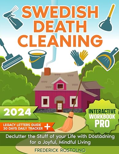 Swedish Death Cleaning: Declutter the Stuff of your Life with Döstädning for a Joyful, Mindful Living