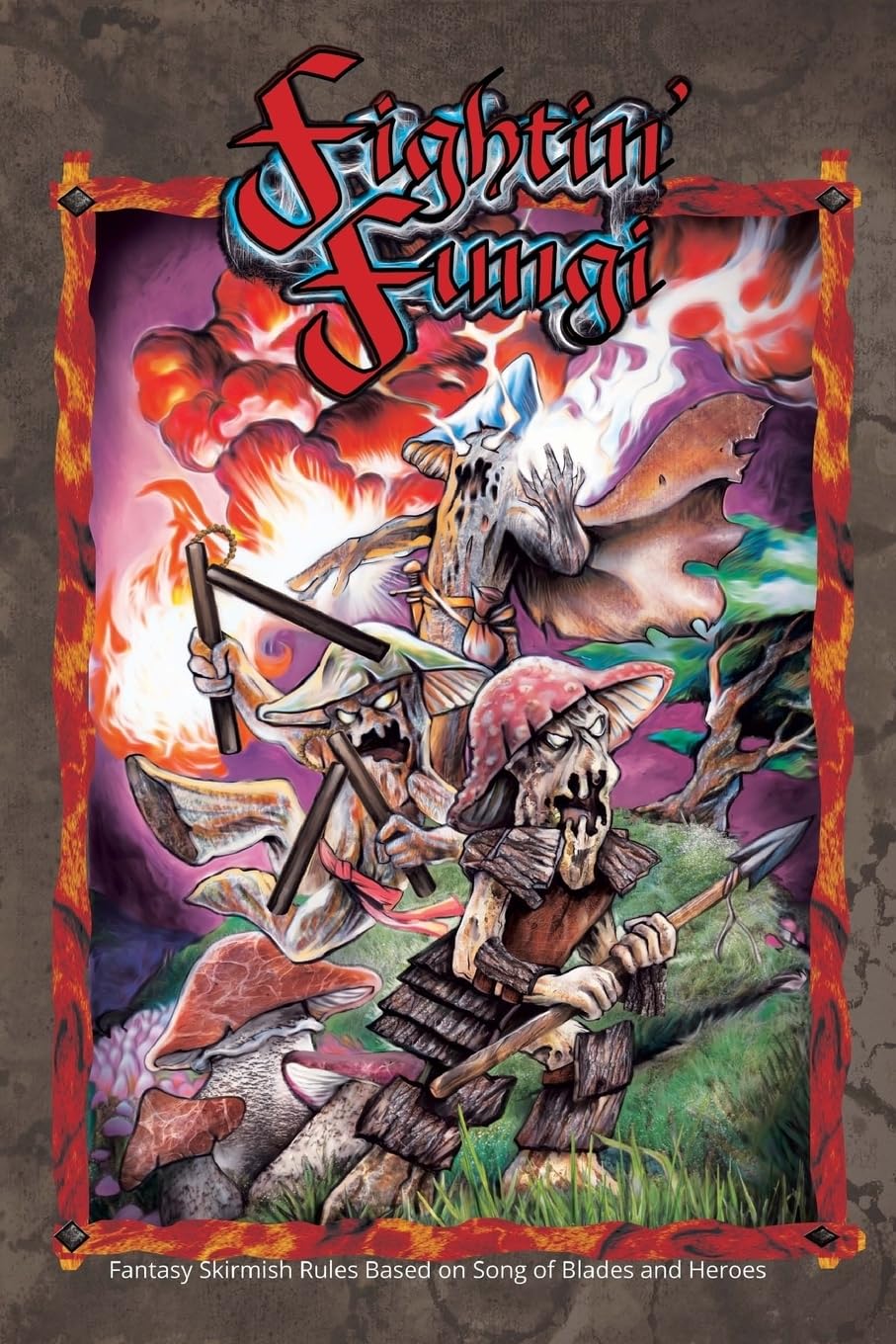 Fightin' Fungi: Fantasy Skirmish Rules based on Song of Blades and Heroes: Volume 1 (Advanced Song of Blades and Heroes)