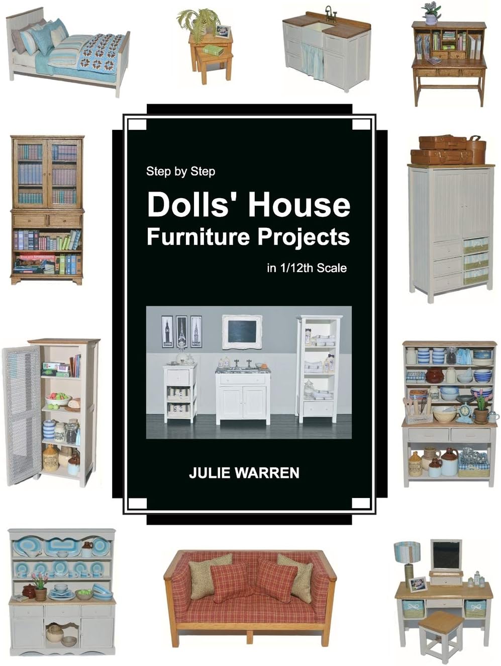 Step by Step Dolls' House Furniture Projects in 1/12th Scale
