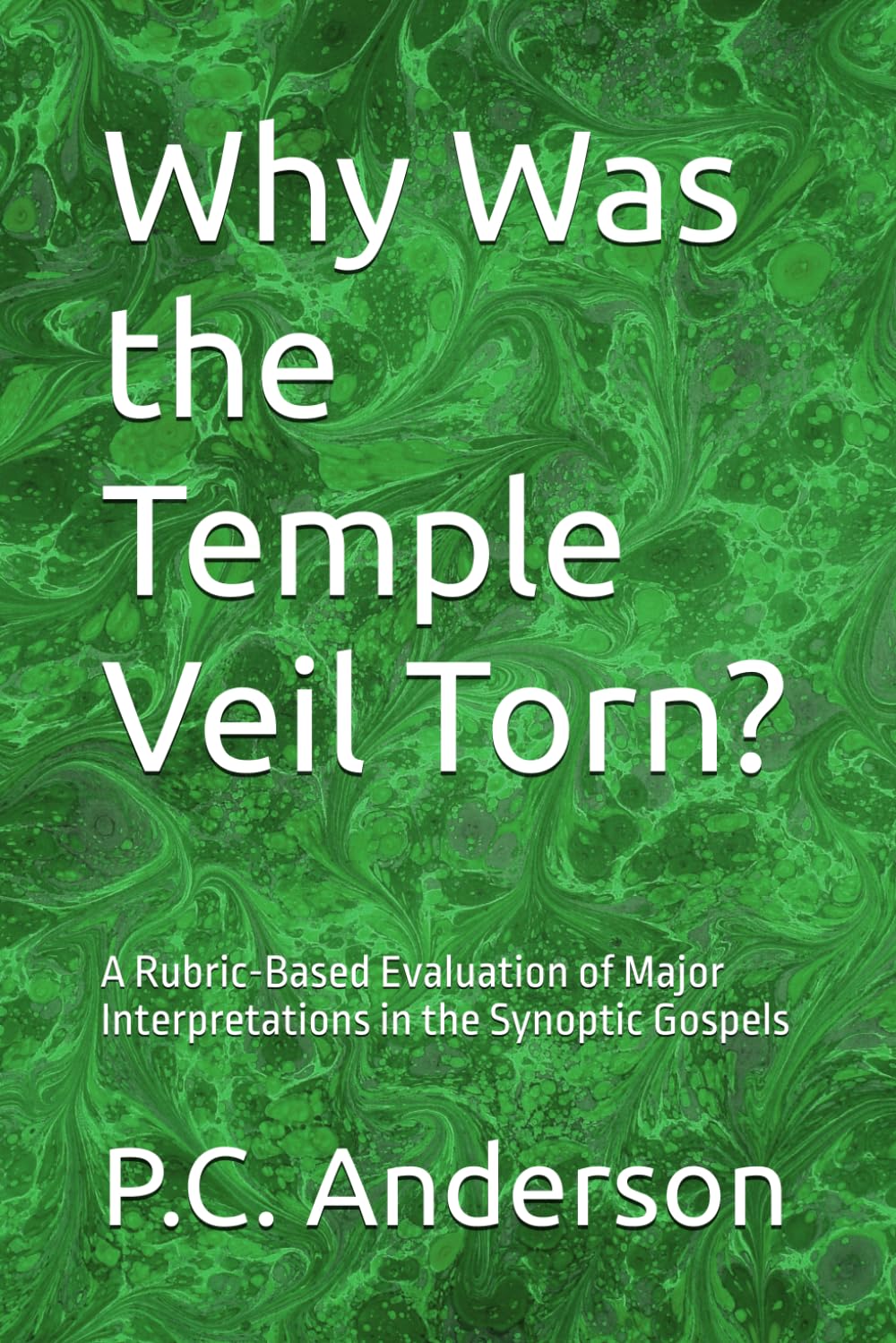 Why Was the Temple Veil Torn?: A Rubric-Based Evaluation of Major Interpretations in the Synoptic Gospels