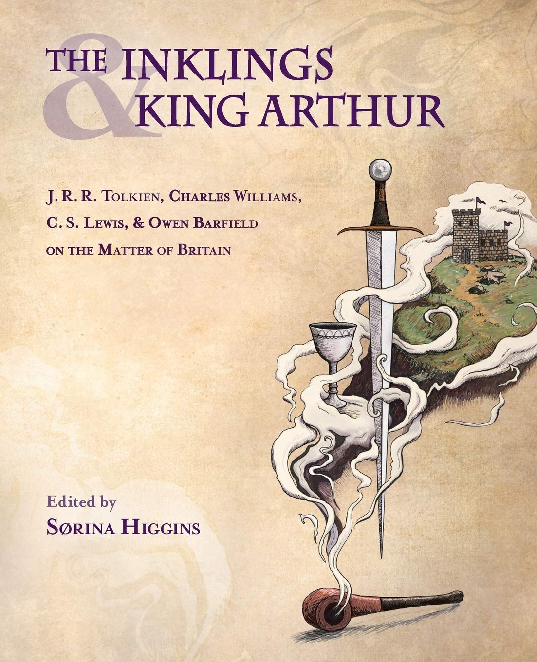 The Inklings and King Arthur: J. R. R. Tolkien, Charles Williams, C. S. Lewis, and Owen Barfield on the Matter of Britain