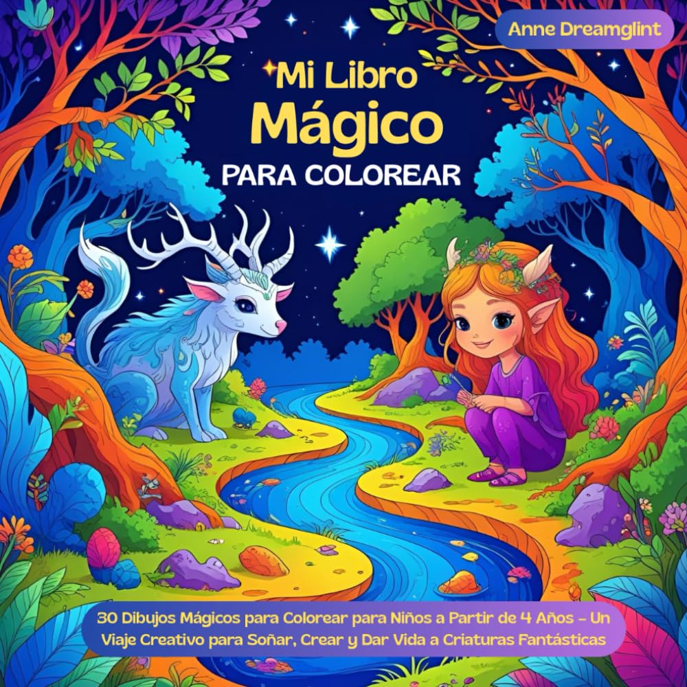 Mi Libro Mágico para Colorear: 30 Dibujos Mágicos para Colorear para Niños a Partir de 4 Años – Un Viaje Creativo para Soñar, Crear y Dar Vida a ... creativos para los pequeños aventureros!)