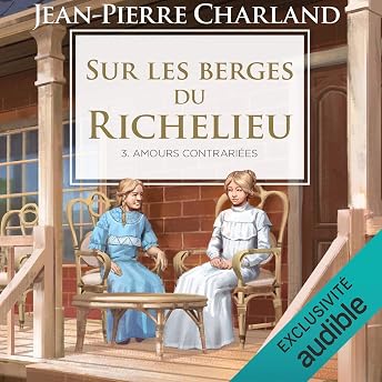 Sur les berges du Richelieu - Tome 3 [On the Banks of the Richelieu, Volume 3] Livre Audio par Jean-Pierre Charland episode artwork
