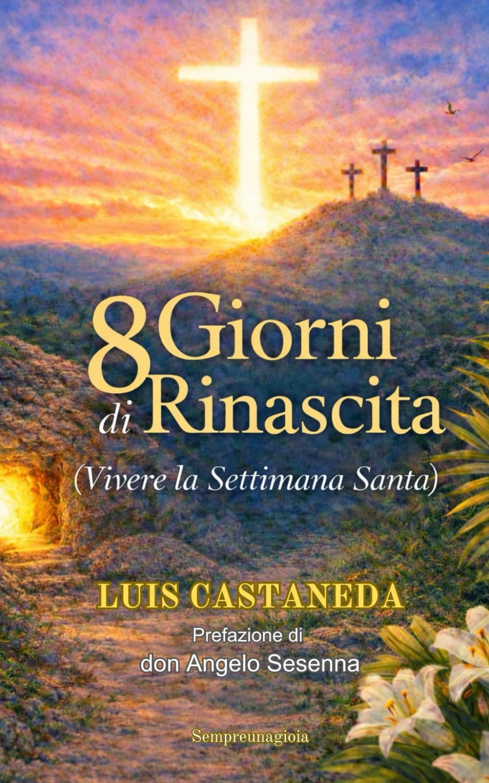 8 GIORNI DI RINASCITA: Vivere la settimana Santa (Religione)