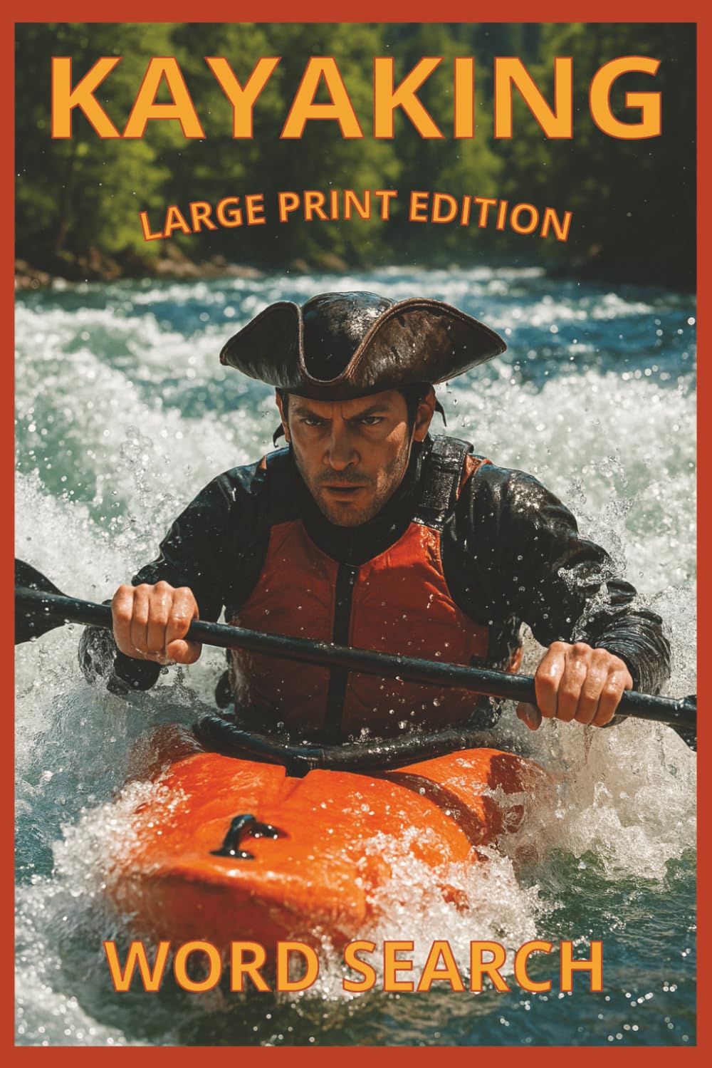 Kayaking Word Search for Seniors: River Pirates Edition, Large Print Puzzle Book: 50 Large-Print Kayaking Word Searches Featuring 600+ Paddle Sports ... Pirate-Themed Puzzles for Adults and Seniors