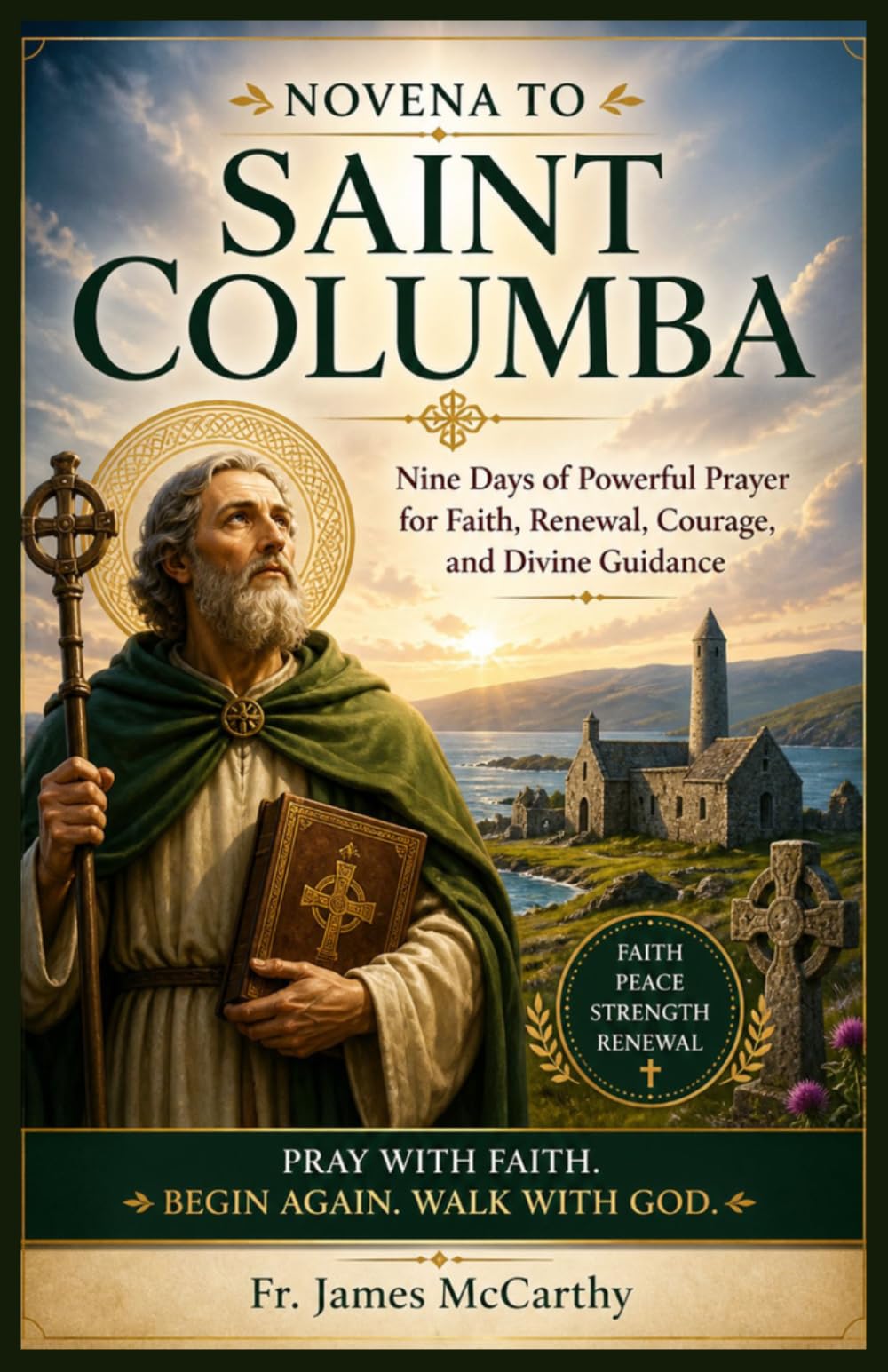 NOVENA TO SAINT COLUMBA: Nine Days of Powerful Prayer for Faith, Renewal, Courage, and Divine Guidance (Christian Religious Series)