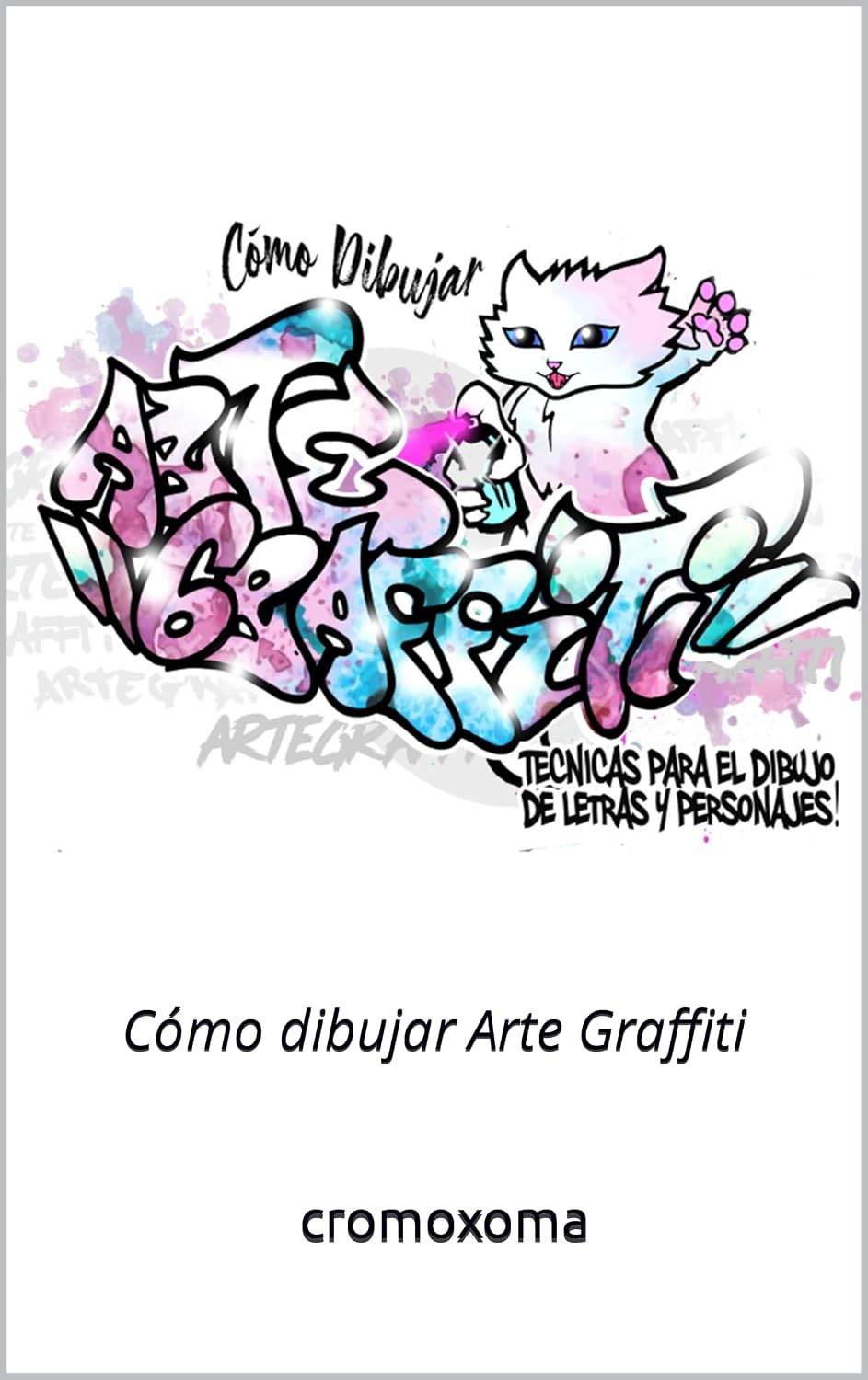 Como Dibujar Arte Graffiti (Spanish Edition)