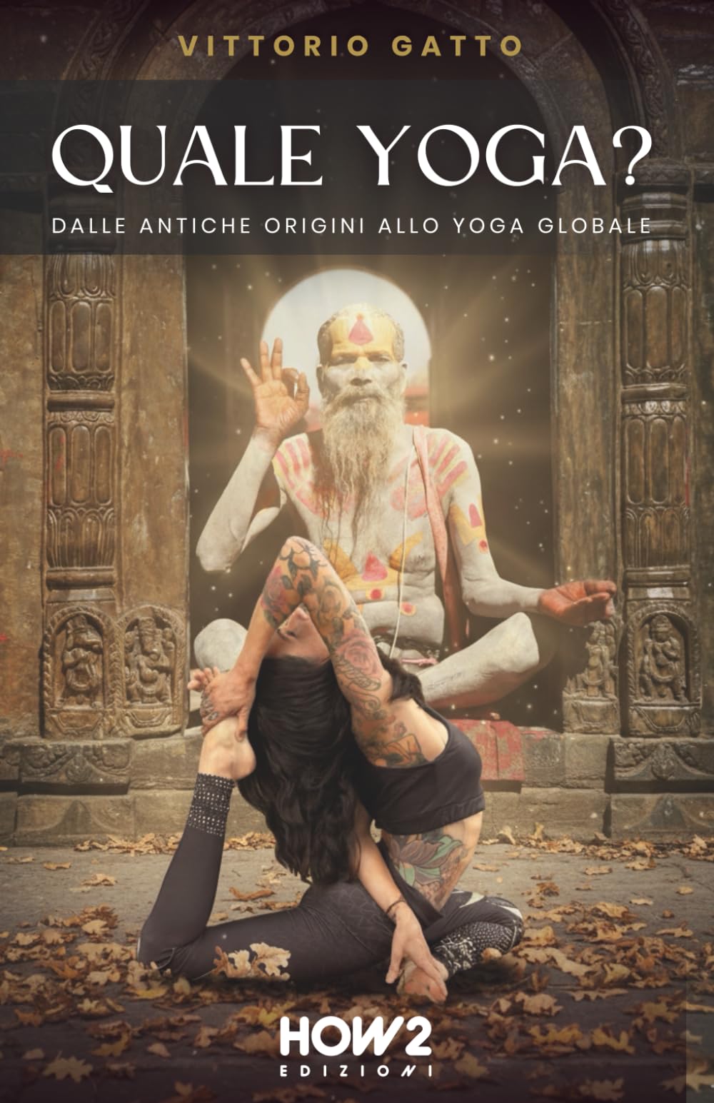 QUALE YOGA?: Dalle antiche origini allo yoga globale