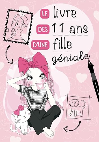Le livre des 11 ans d'une fille géniale: Journal intime à compléter pour fille 11 ans - Exprimer ses émotions et confiance en soi - Cadeau anniversaire fille 11 ans