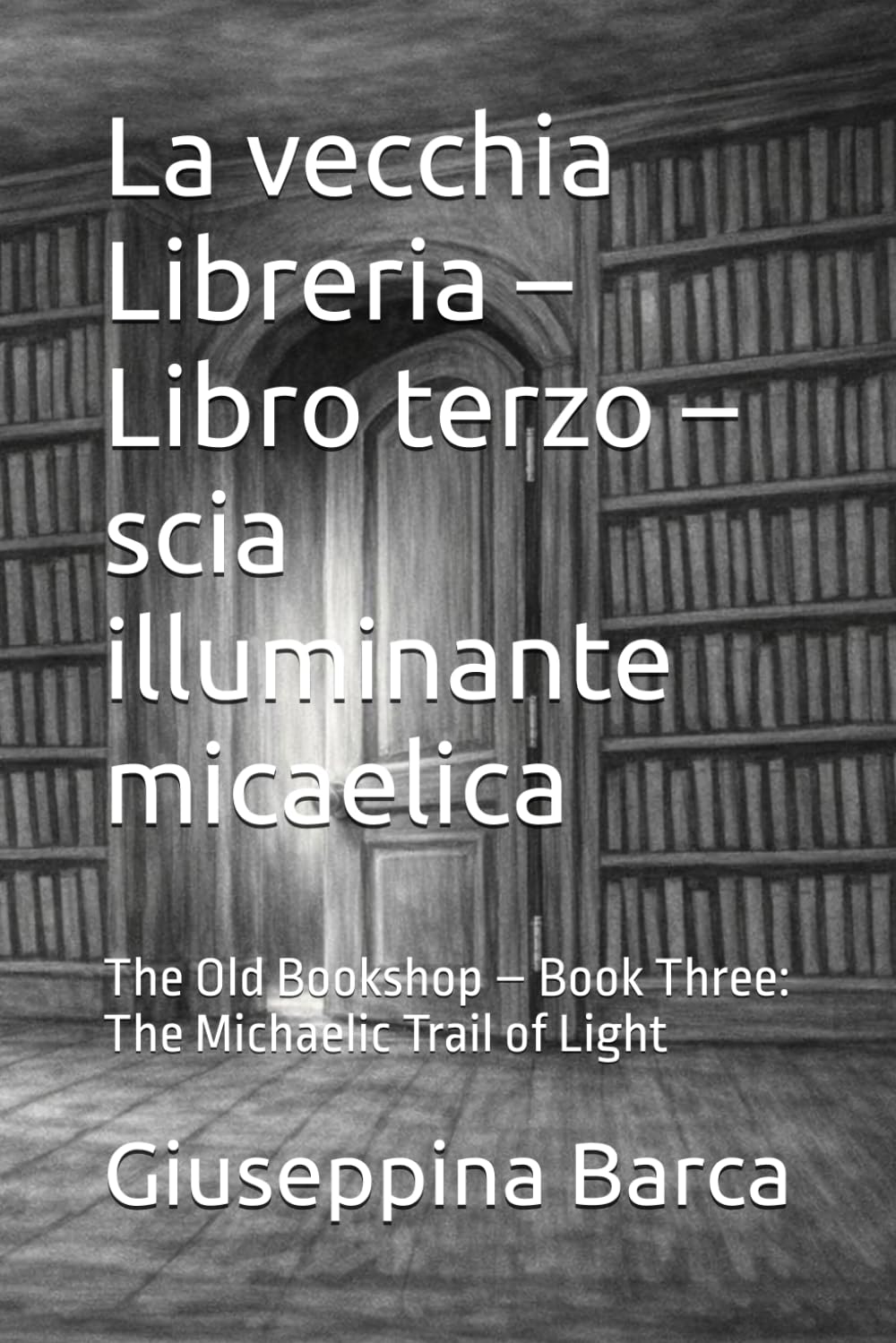 La vecchia Libreria – Libro terzo – scia illuminante micaelica: The Old Bookshop – Book Three: The Michaelic Trail of Light (La saga della vecchia libreria)