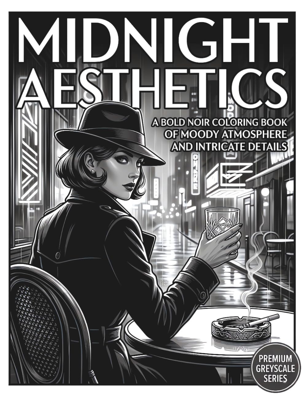 Midnight Aesthetics: An Adult Greyscale Coloring Book – 1940s Film Noir & Art Deco Illustrations with Dramatic Chiaroscuro Shadow Maps for Stress Relief