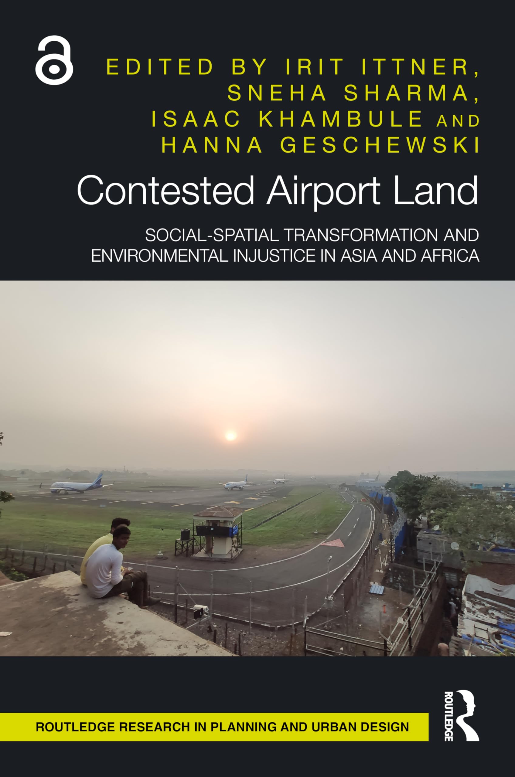 Contested Airport Land: Social-Spatial Transformation and Environmental Injustice in Asia and Africa (Routledge Research in Planning and Urban Design)