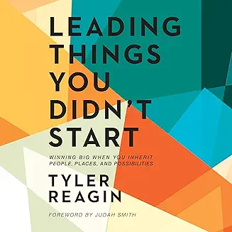 Leading Things You Didn't Start: Winning Big When You Inherit People, Places, and Possibilities