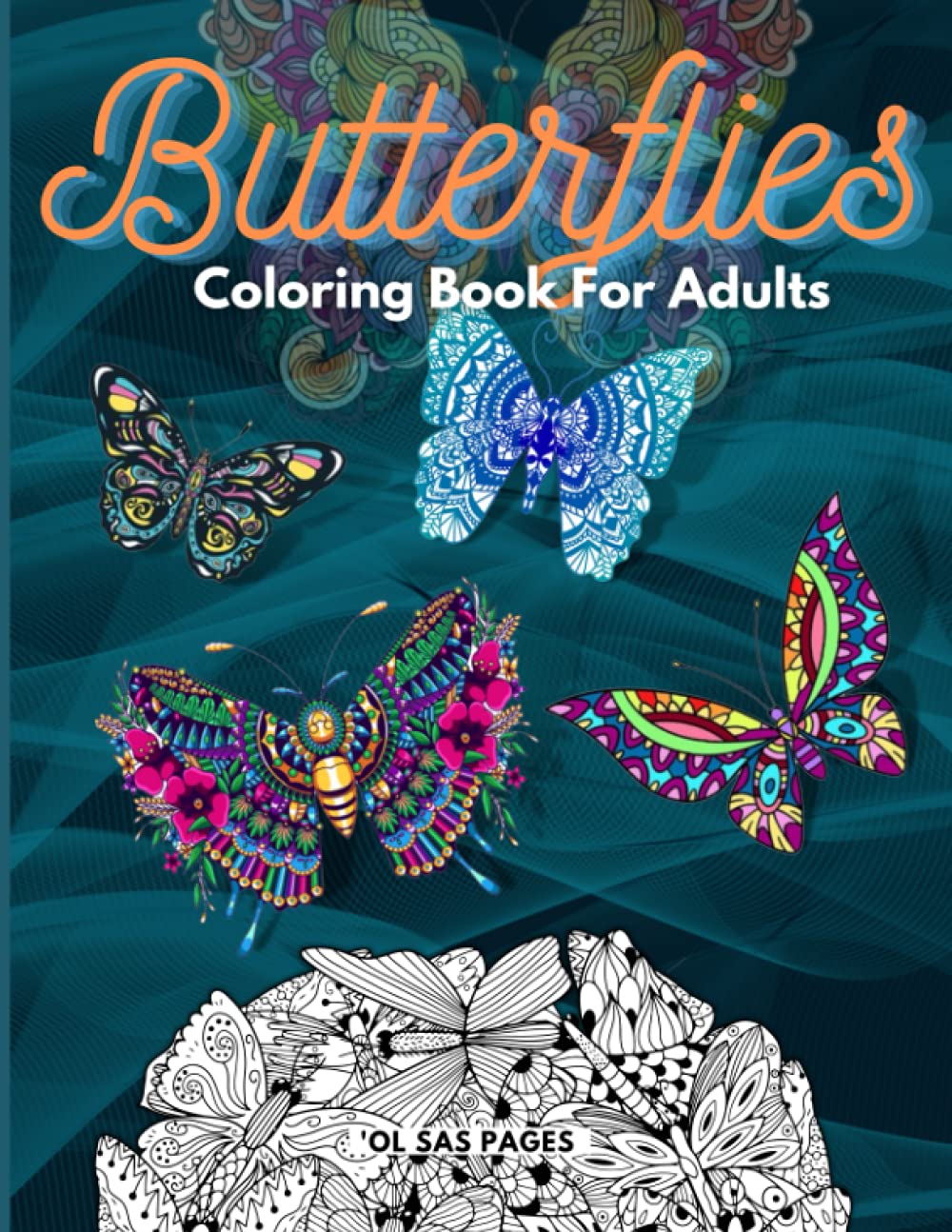 Butterflies Coloring Book For Adults: Mesmerizing Butterfly Mandala Coloring Pages For Men And Women. Butterflies And Mandala Designs Activity Book To Help With Anxiety and Reduce Stress.
