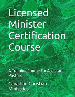Licensed Minister Certification Course: A Training Course For Assistant Pastors