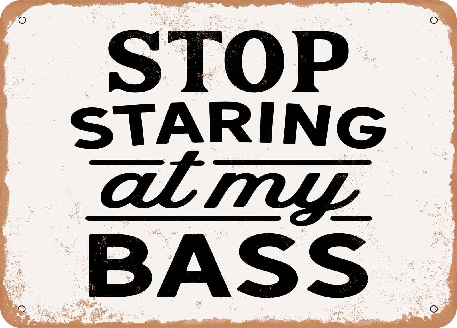 Miaomansenstore Metal Sign - Stop Staring At My Bass - 2 - Vintage Look Sign Home Decor