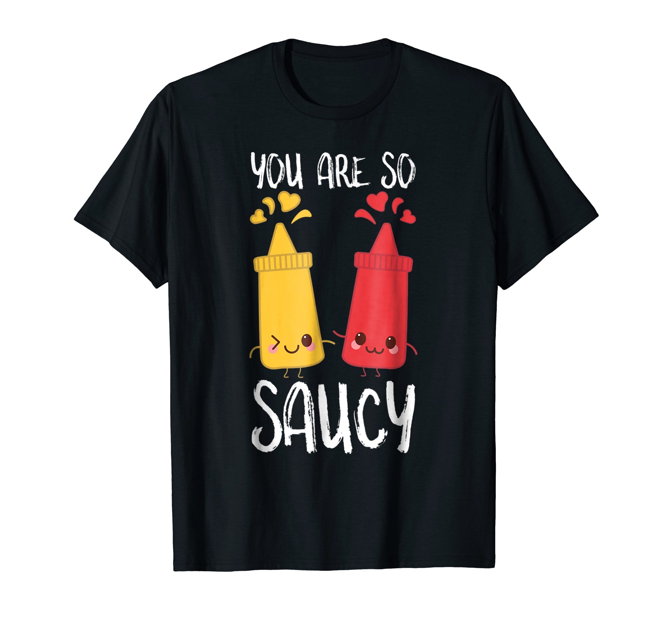 Ketchup Mustard Sauces Kawaii Funny Puns T ShirtsKetchup Mustard Sauces Funny Pun You're So Saucy Love Shirt