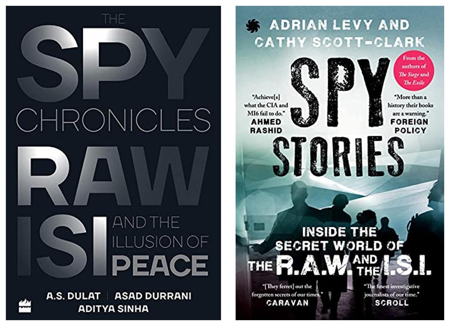 The Spy Chronicles: RAW, ISI and the Illusion of Peace & SPY STORIES : Inside the Secret World of the R.A.W. and the I.S.I.