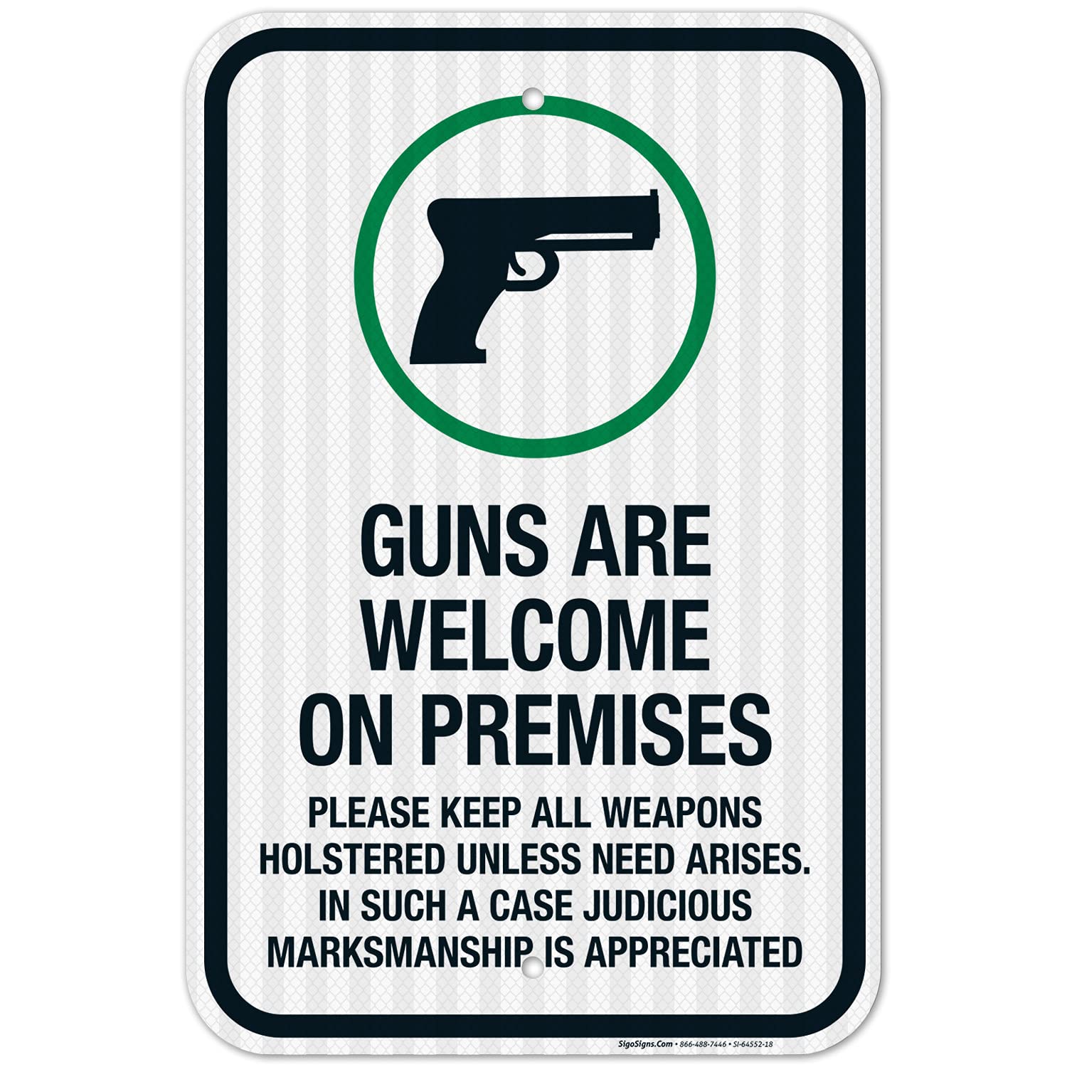 Guns are Welcome On Premises Please Keep All Weapons Holstered Unless Need Arises Sign, 12x18 Inches, 3M EGP Reflective .063 Aluminum, Fade Resistant, Made in USA