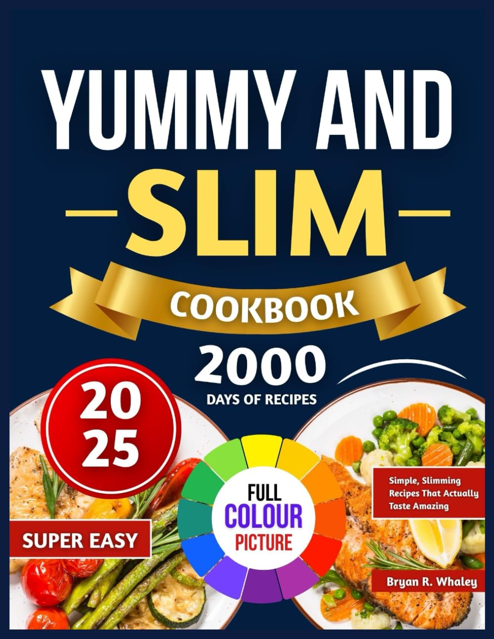 SUPER EASY YUMMY AND SLIM COOKBOOK: Simple, Slimming Recipes That Actually Taste Amazing