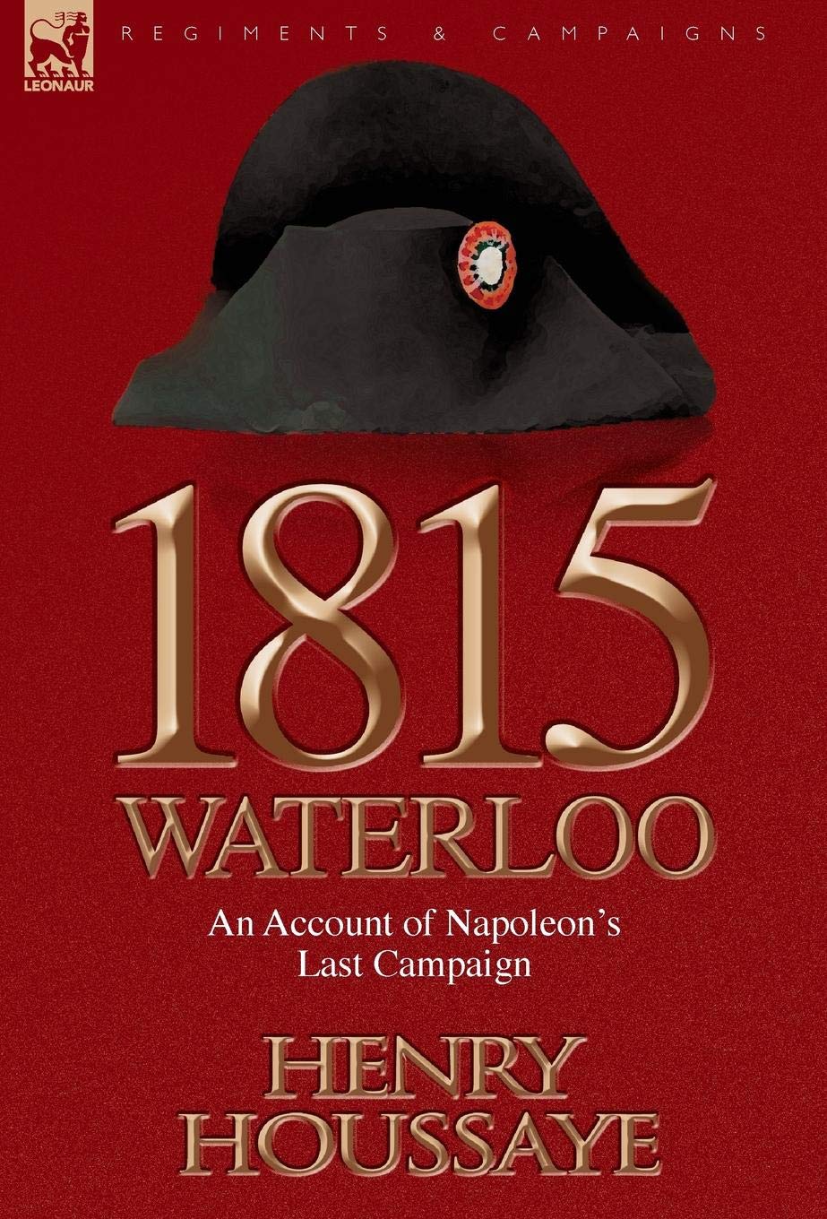 1815, Waterloo: an Account of Napoleon's Last Campaign