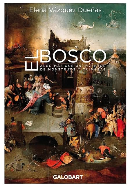 Portada de El Bosco. Algo Mas Que un Inventor de Mosntruos y Quimeras