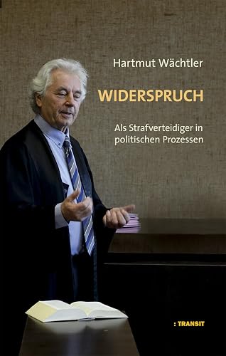 Widerspruch: Als Strafverteidiger in politischen Prozessen