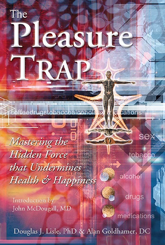 The Pleasure Trap Mastering the Hidden Force that Undermines Health