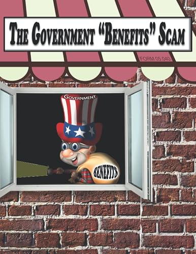 The Government "Benefits" Scam: Form #05.040