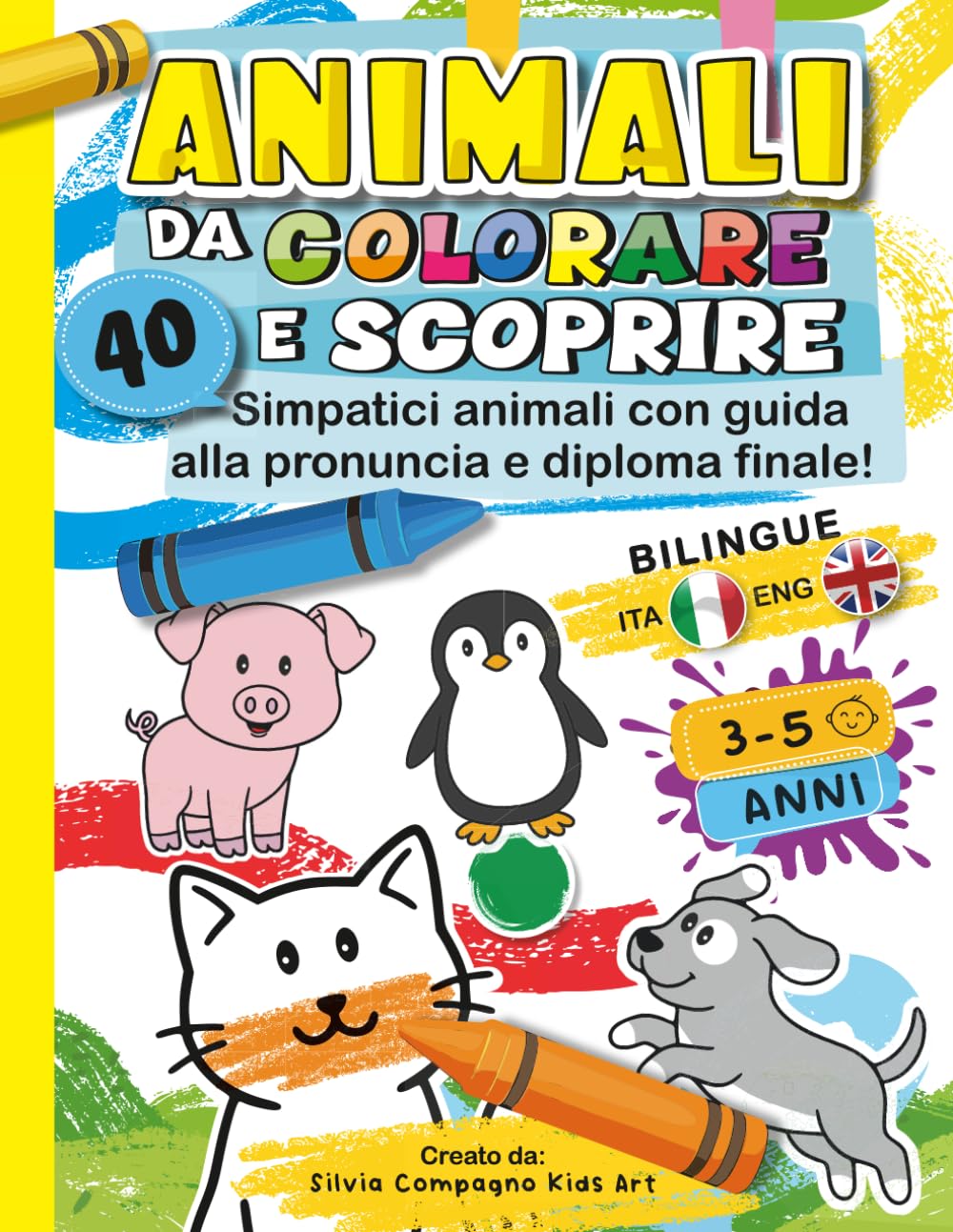 Animali da Colorare e Scoprire: 40 Simpatici animali con guida alla pronuncia e diploma finale. Libro da colorare per bambini.
