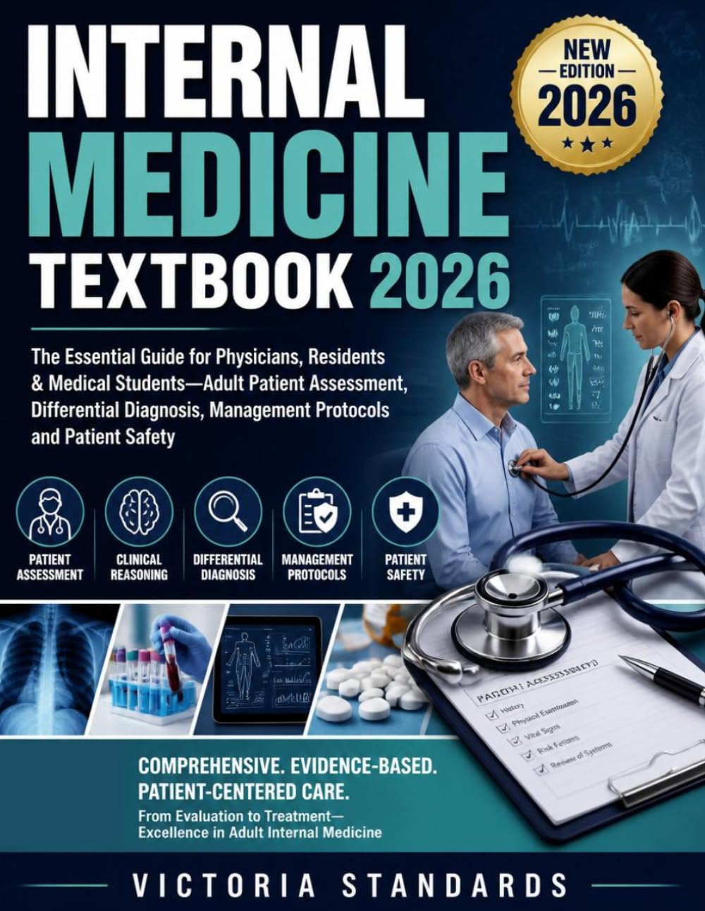 INTERNAL MEDICINE TEXTBOOK 2026: The Essential Guide for Physicians, Residents & Medical Students—Adult Patient Assessment, Differential Diagnosis, Management Protocols and Patient Safety