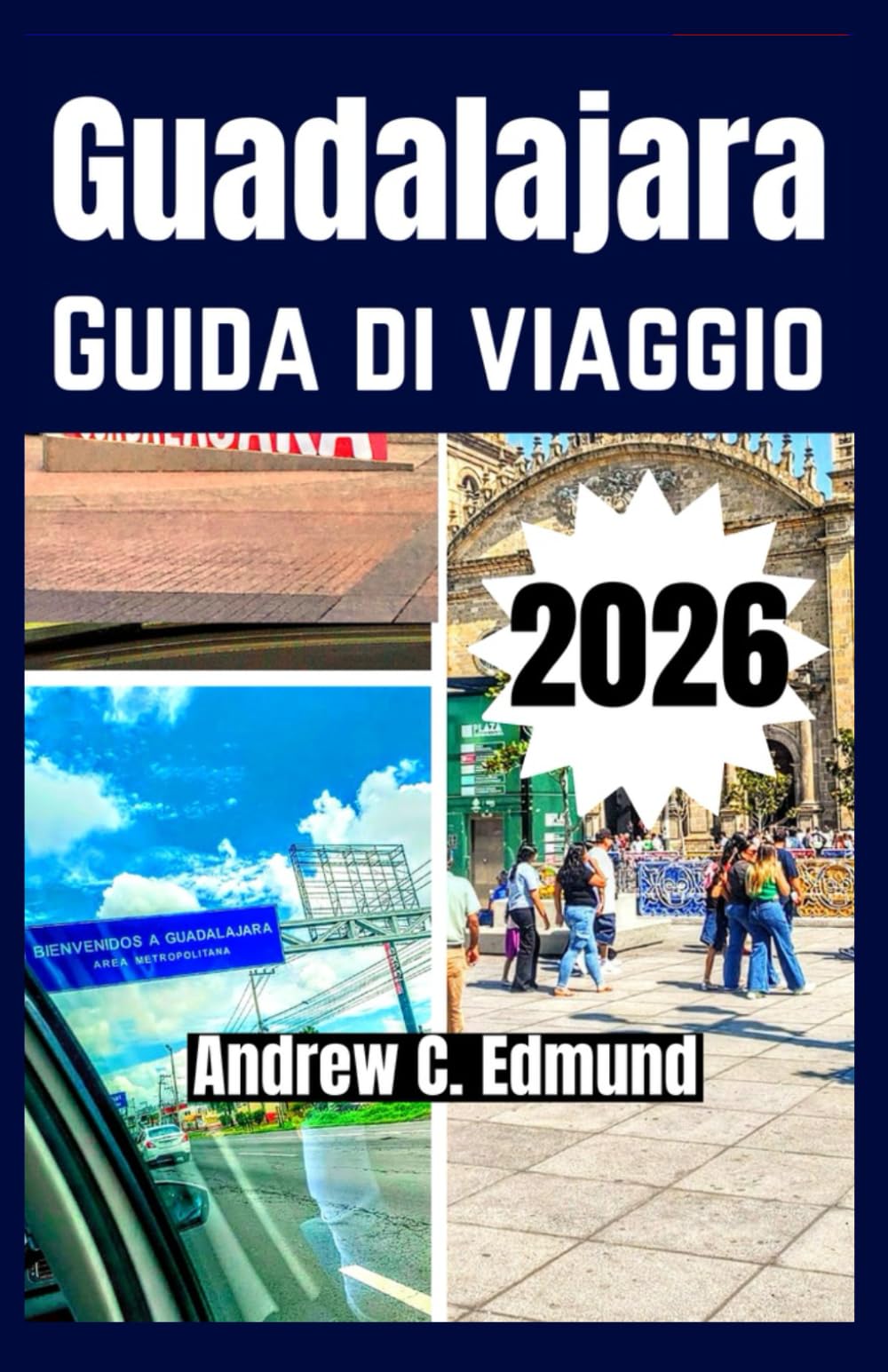 GUADALAJARA GUIDA DI VIAGGIO 2026: Esplora attrazioni, cibo locale, festival culturali, gite, soggiorni economici, itinerario e altro