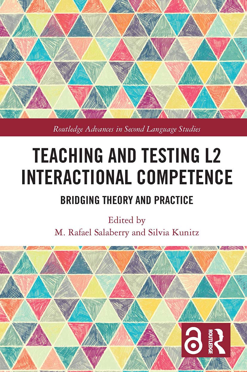 Teaching and Testing L2 Interactional Competence (Routledge Advances in Second Language Studies)      1st Edition