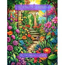 The Timeless Bloom A Coloring Escape The Wild Garden Chronicles