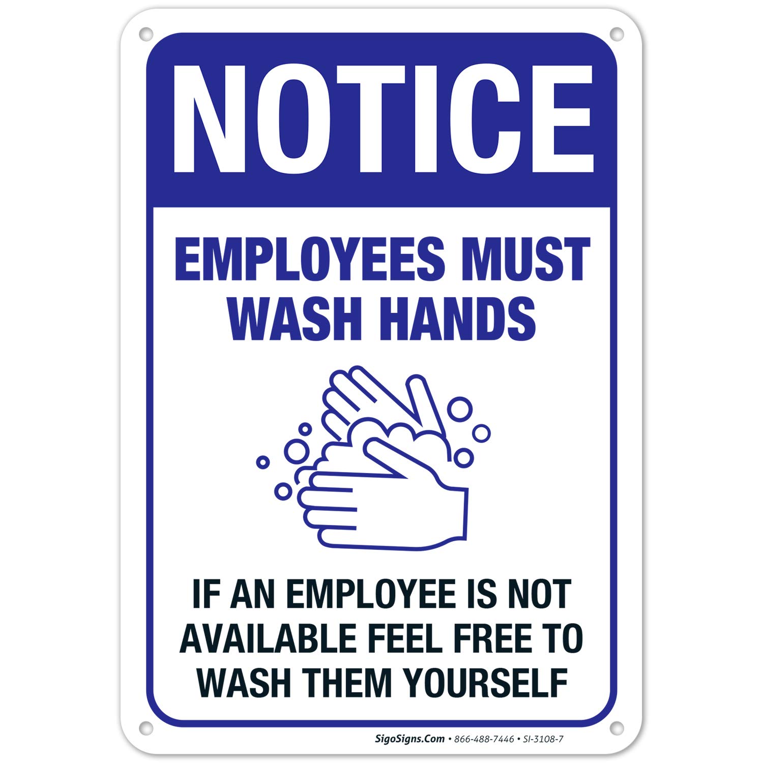 Funny Hand Washing Sign, Employees Must Wash Hands Sign, 10x7 Inches, Rust  Free 0.40 Aluminum, Fade Resistant, Easy Mounting, Indoor/Outdoor Use, Made  in USA by Sigo Signs: Amazon.com: Industrial & Scientific