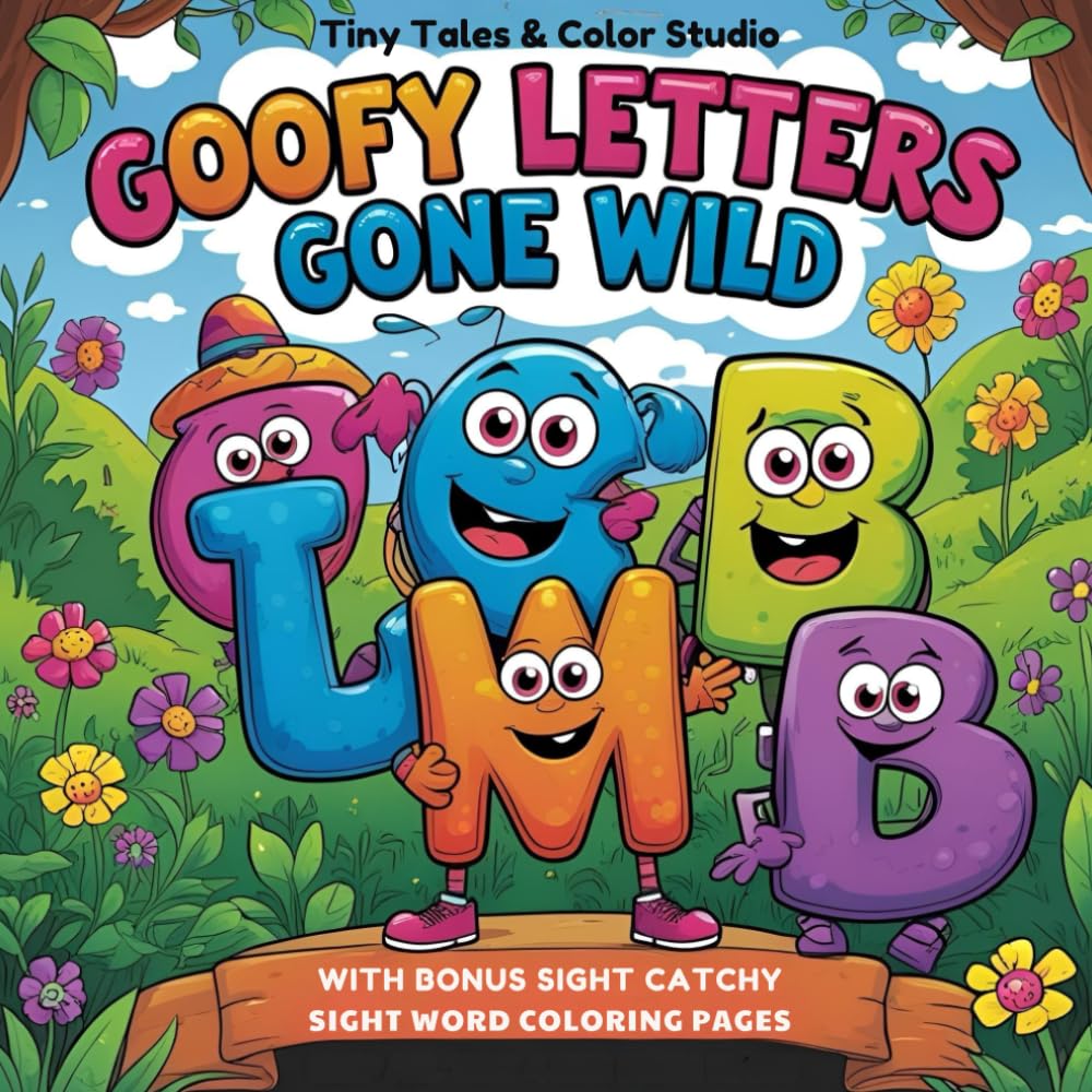 Goofy Letters Gone Wild! Alphabet Coloring Book for Toddlers and Preschoolers – Fun Letter Recognition and Learning Activity: Learn the ABCs – ... and Early Words, Alphabet Coloring Book