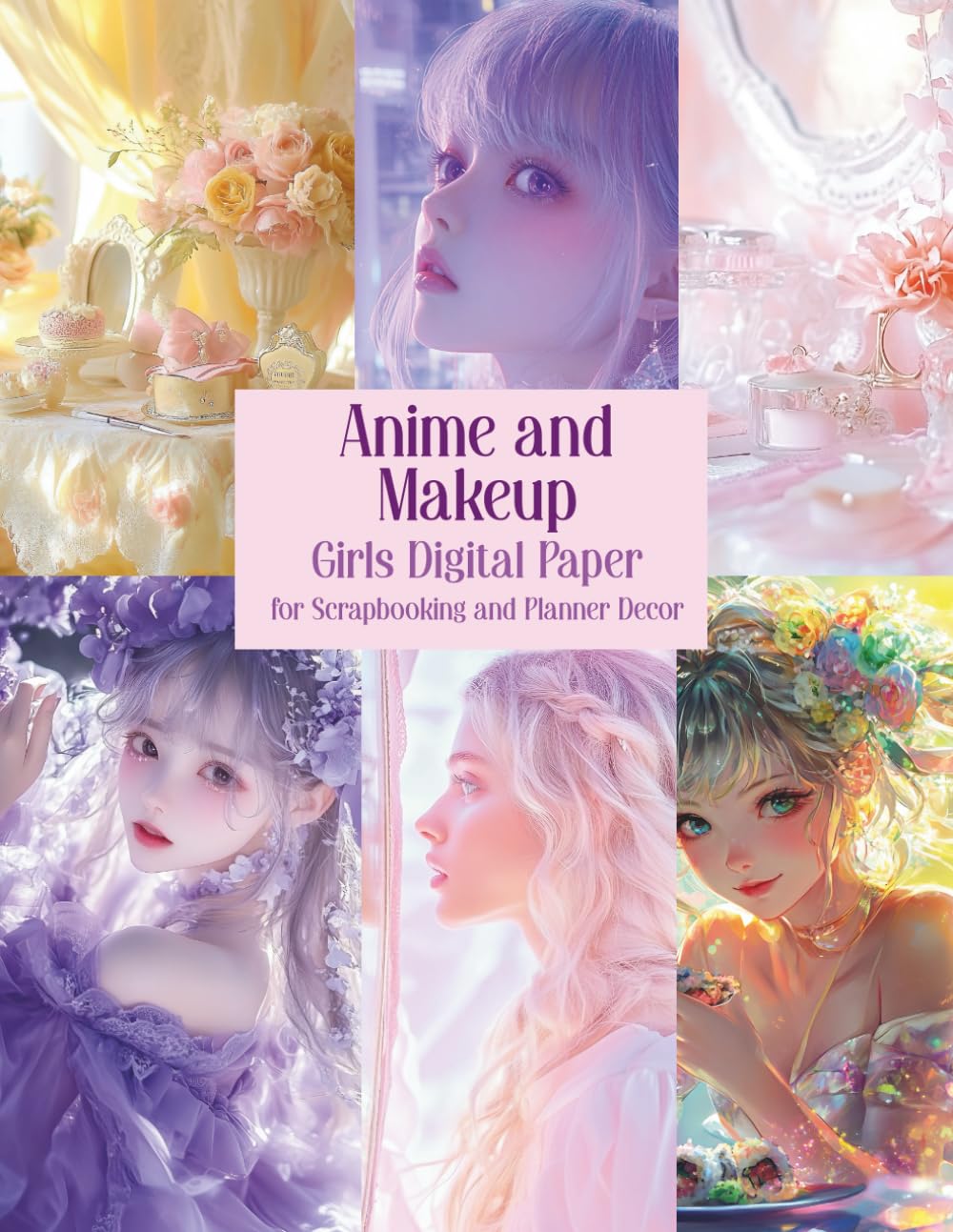 Anime and Makeup Girls Digital Paper for Scrapbooking and Planner Decor: Collage Art, Art Journaling, Card Making, Artist Trading Cards, Mixed Media, ... Glue Books, Junk Journals, Vision Boards