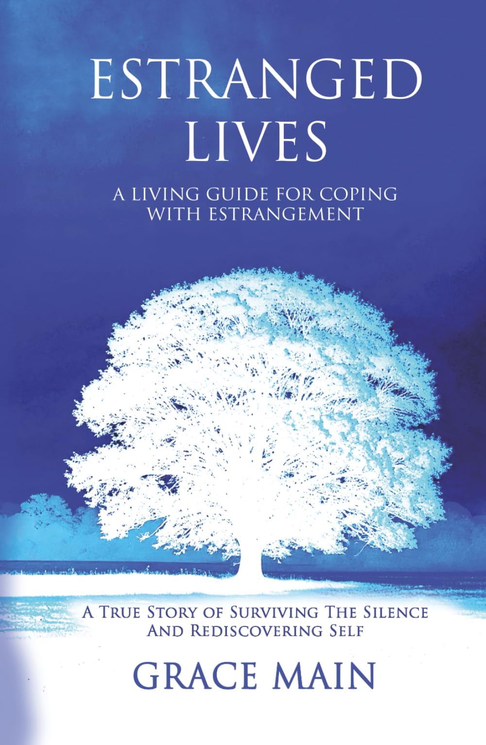 ESTRANGED LIVES: A True Story Of Surviving The Silence And Rediscovering Self