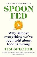 Spoon-Fed: Why almost everything we’ve been told about food is wrong