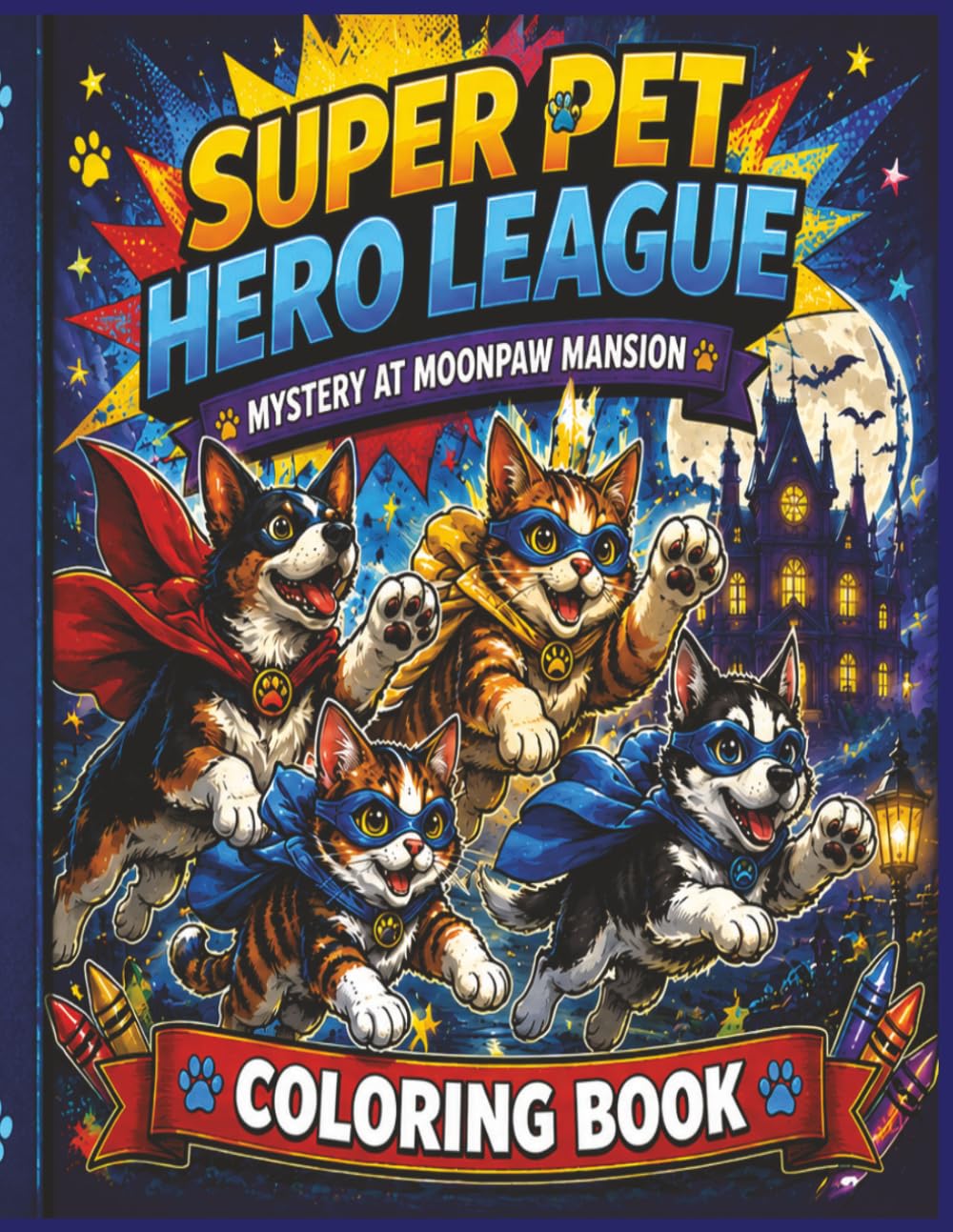 Super Pet Hero League: Mystery At MoonPaw Mansion Coloring Book: A Spooky Superhero Adventure Coloring Book for Kids (Super Pet Hero League Hero Adventures)