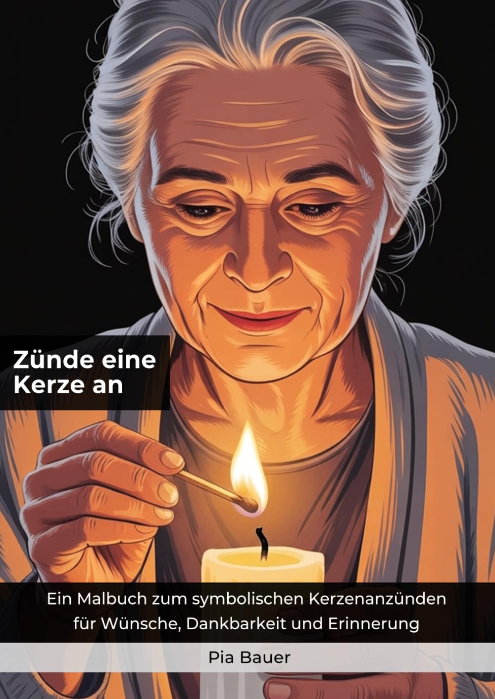 Zünde eine Kerze an: Ein Malbuch zum symbolischen Kerzenanzünden für Wünsche, Dankbarkeit und Erinnerung