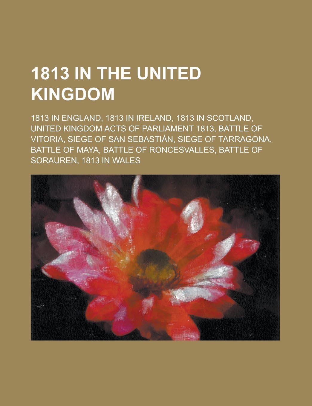 1813 in the United Kingdom: Battle of Vitoria, Siege of San Sebastian, Siege of Tarragona, Battle of Maya, Battle of Roncesvalles