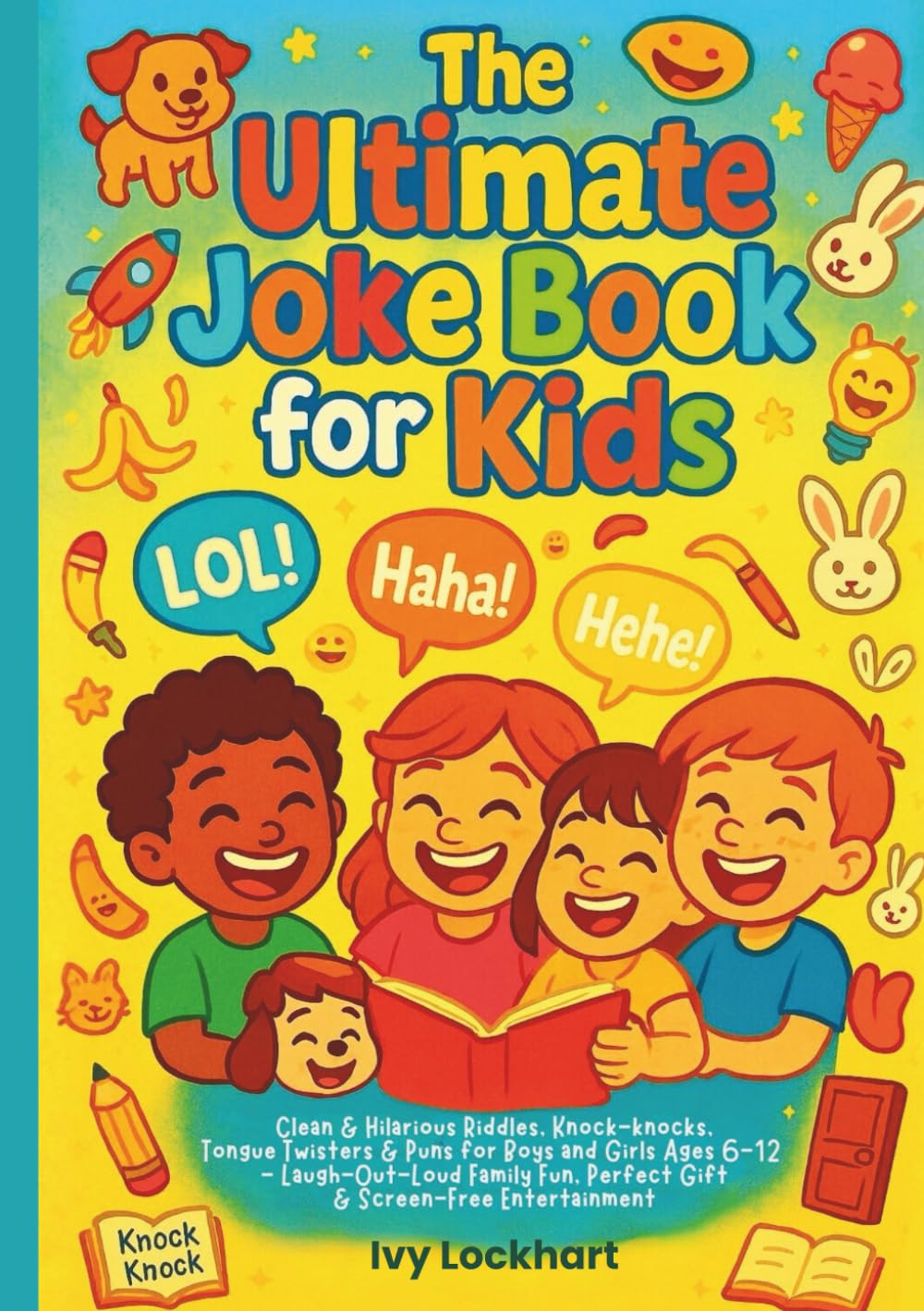 The Ultimate Joke Book for Kids: Clean & Hilarious Riddles, Knock-Knocks, Tongue Twisters & Puns for Boys and Girls Ages 6-12 – Laugh-Out-Loud Family Fun, Perfect Gift & Screen-Free Entertainment