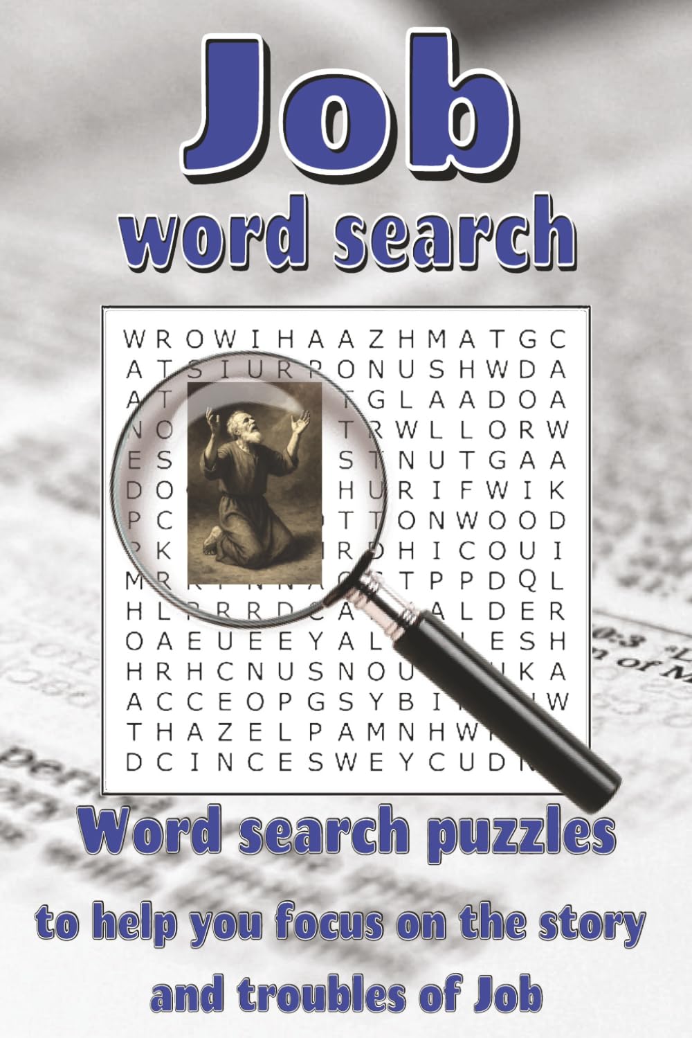Job Word Search: Word search puzzles with easy to read print about the troubles of Job in the Old Testament | 6x9 inches, 113 pages | 50+ puzzles … ... and free time (Bible Word Search Books)